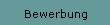 Bewerbung